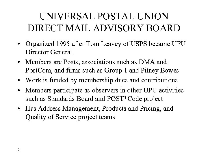 UNIVERSAL POSTAL UNION DIRECT MAIL ADVISORY BOARD • Organized 1995 after Tom Leavey of
