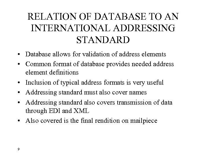 RELATION OF DATABASE TO AN INTERNATIONAL ADDRESSING STANDARD • Database allows for validation of