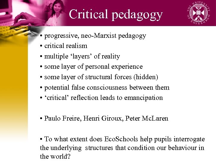 Critical pedagogy • progressive, neo-Marxist pedagogy • critical realism • multiple ‘layers’ of reality