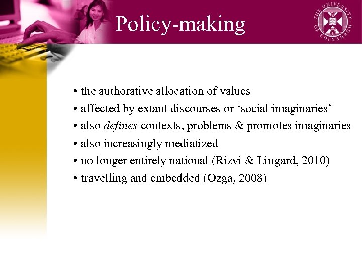 Policy-making • the authorative allocation of values • affected by extant discourses or ‘social