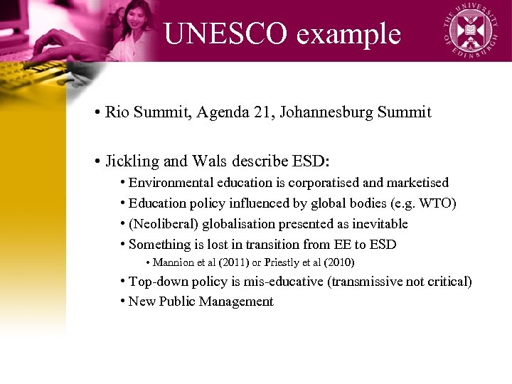 UNESCO example • Rio Summit, Agenda 21, Johannesburg Summit • Jickling and Wals describe