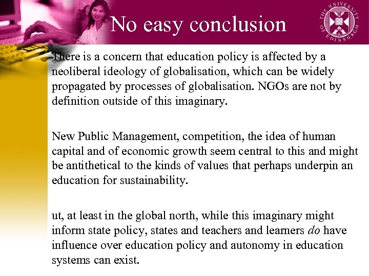 No easy conclusion There is a concern that education policy is affected by a