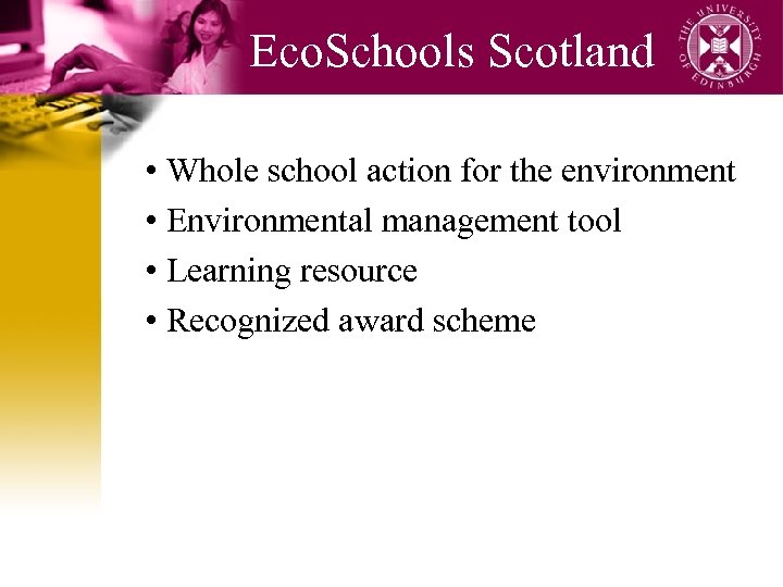 Eco. Schools Scotland • Whole school action for the environment • Environmental management tool