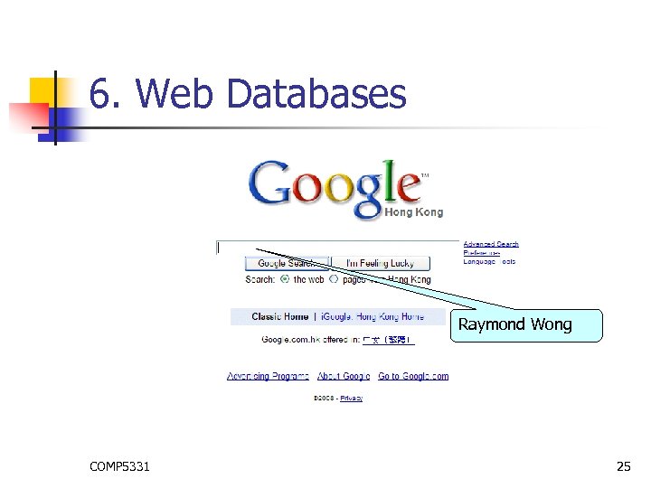 6. Web Databases Raymond Wong COMP 5331 25 