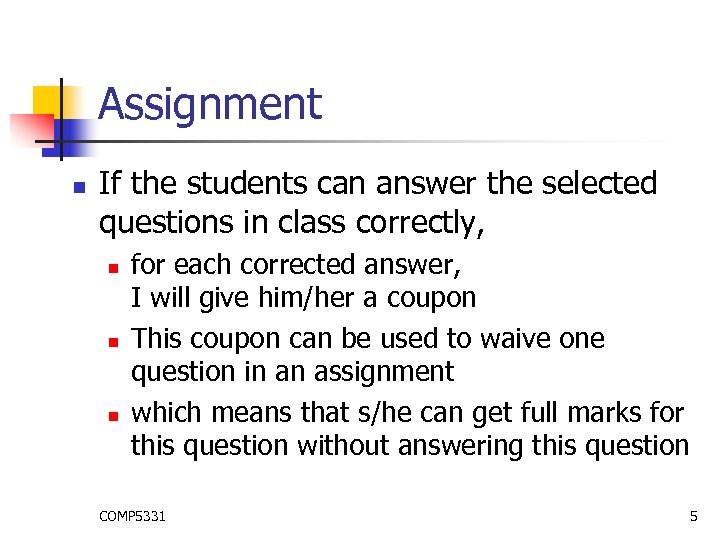 Assignment n If the students can answer the selected questions in class correctly, n