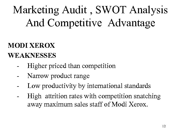 Marketing Audit , SWOT Analysis And Competitive Advantage MODI XEROX WEAKNESSES - Higher priced