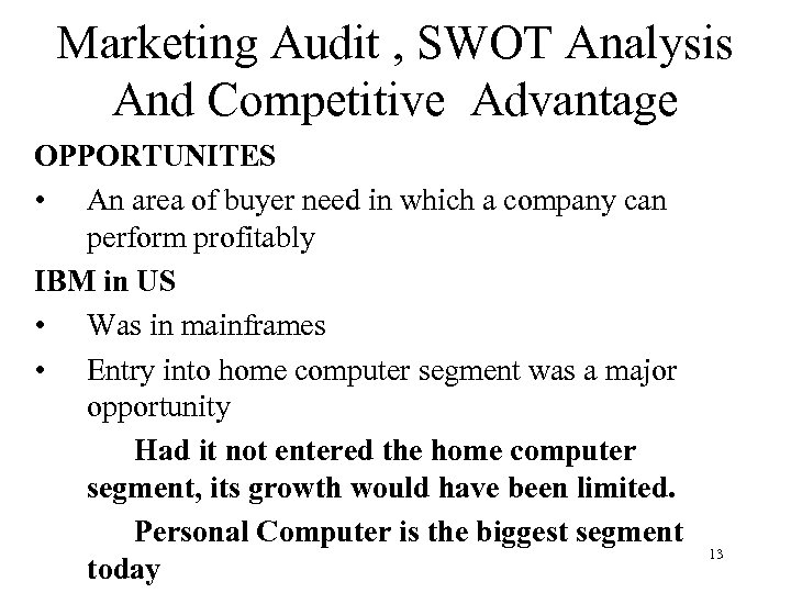 Marketing Audit , SWOT Analysis And Competitive Advantage OPPORTUNITES • An area of buyer