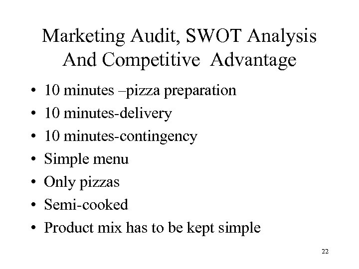 Marketing Audit, SWOT Analysis And Competitive Advantage • • 10 minutes –pizza preparation 10