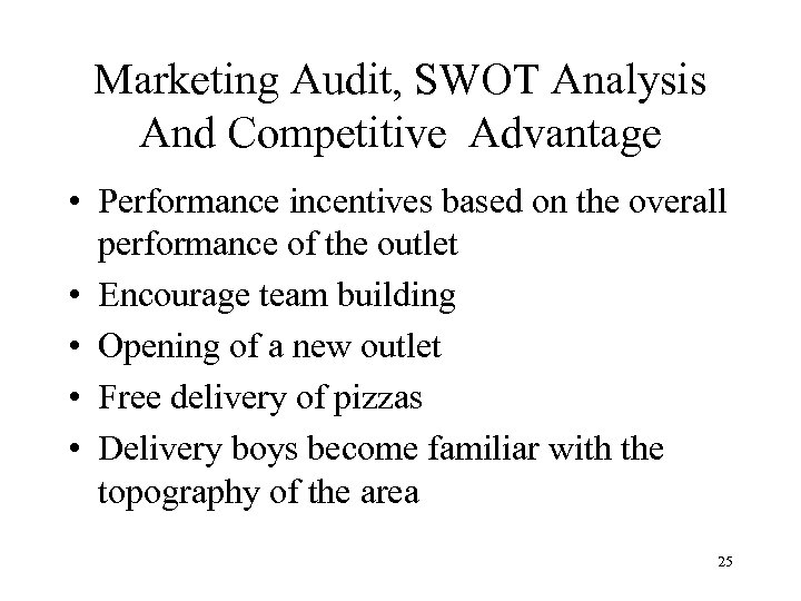 Marketing Audit, SWOT Analysis And Competitive Advantage • Performance incentives based on the overall