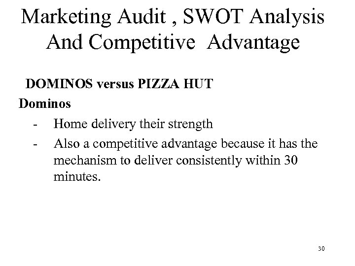 Marketing Audit , SWOT Analysis And Competitive Advantage DOMINOS versus PIZZA HUT Dominos -