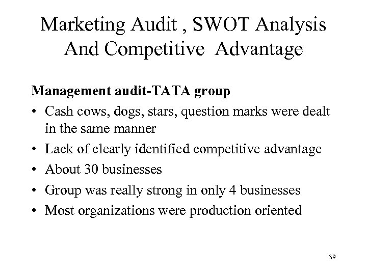 Marketing Audit , SWOT Analysis And Competitive Advantage Management audit-TATA group • Cash cows,