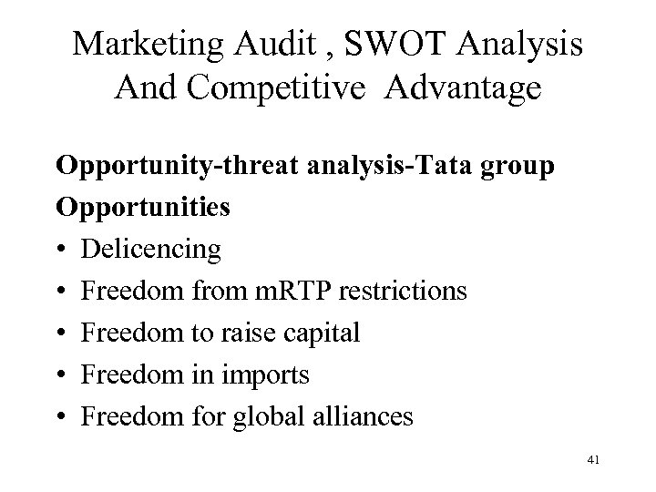 Marketing Audit , SWOT Analysis And Competitive Advantage Opportunity-threat analysis-Tata group Opportunities • Delicencing