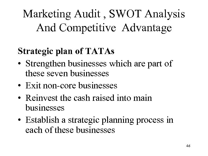 Marketing Audit , SWOT Analysis And Competitive Advantage Strategic plan of TATAs • Strengthen