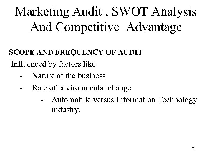 Marketing Audit , SWOT Analysis And Competitive Advantage SCOPE AND FREQUENCY OF AUDIT Influenced