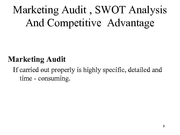 Marketing Audit , SWOT Analysis And Competitive Advantage Marketing Audit If carried out properly