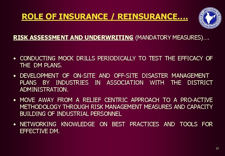 ROLE OF INSURANCE / REINSURANCE…. RISK ASSESSMENT AND UNDERWRITING (MANDATORY MEASURES)…. • CONDUCTING MOCK