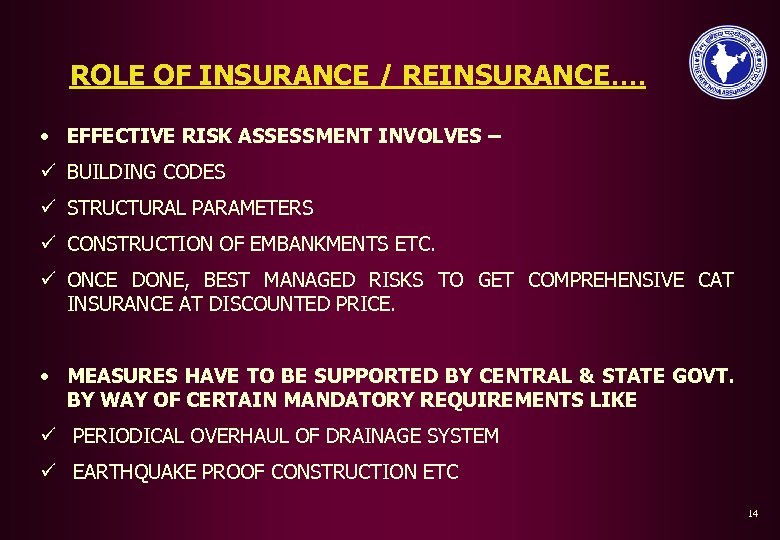 ROLE OF INSURANCE / REINSURANCE…. • EFFECTIVE RISK ASSESSMENT INVOLVES – ü BUILDING CODES