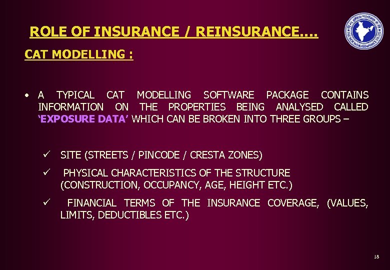 ROLE OF INSURANCE / REINSURANCE…. CAT MODELLING : • A TYPICAL CAT MODELLING SOFTWARE