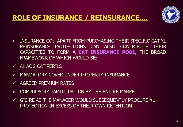 ROLE OF INSURANCE / REINSURANCE…. • INSURANCE COs, APART FROM PURCHASING THEIR SPECIFIC CAT