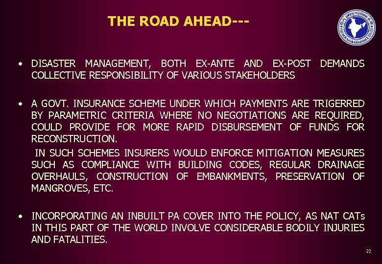 THE ROAD AHEAD-- • DISASTER MANAGEMENT, BOTH EX-ANTE AND EX-POST DEMANDS COLLECTIVE RESPONSIBILITY OF