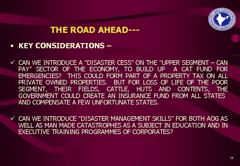 THE ROAD AHEAD-- • KEY CONSIDERATIONS – ü CAN WE INTRODUCE A “DISASTER CESS”