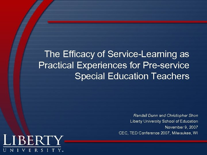 The Efficacy of Service-Learning as Practical Experiences for Pre-service Special Education Teachers Randall Dunn