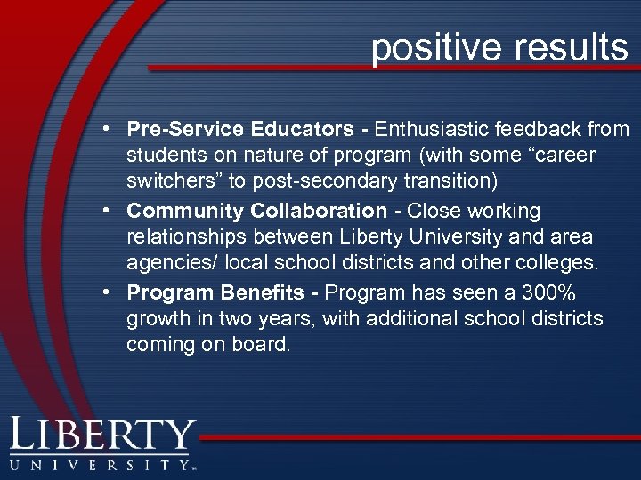 positive results • Pre-Service Educators - Enthusiastic feedback from students on nature of program