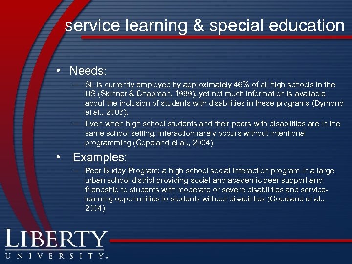 service learning & special education • Needs: – SL is currently employed by approximately