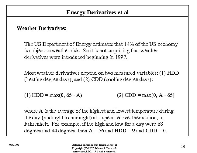 Energy Derivatives et al Weather Derivatives: The US Department of Energy estimates that 14%