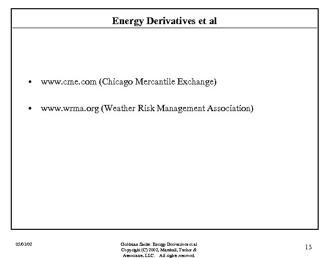 Energy Derivatives et al • www. cme. com (Chicago Mercantile Exchange) • www. wrma.