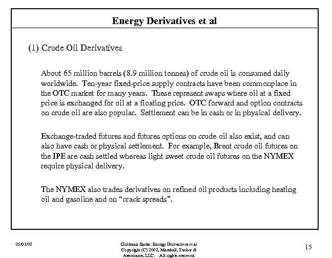 Energy Derivatives et al (1) Crude Oil Derivatives About 65 million barrels (8. 9