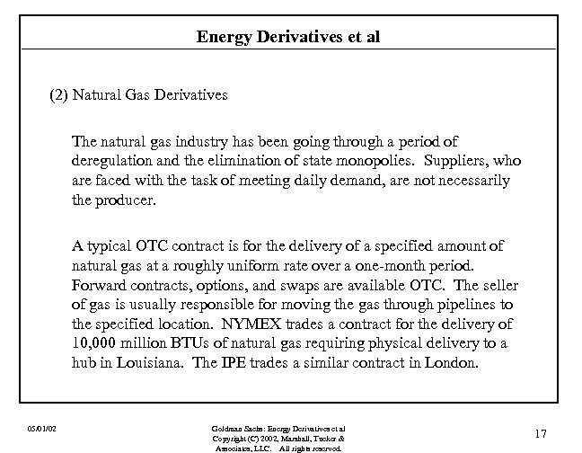 Energy Derivatives et al (2) Natural Gas Derivatives The natural gas industry has been