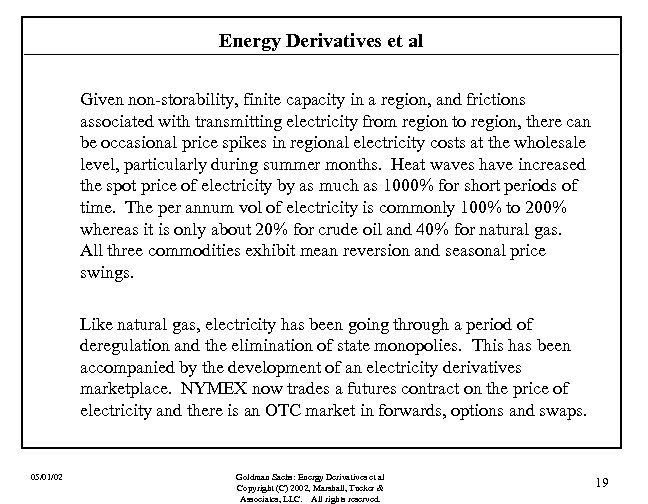 Energy Derivatives et al Given non-storability, finite capacity in a region, and frictions associated