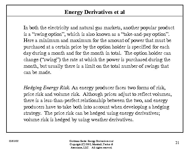 Energy Derivatives et al In both the electricity and natural gas markets, another popular