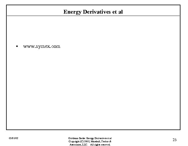 Energy Derivatives et al • www. nymex. com 05/01/02 Goldman Sachs: Energy Derivatives et