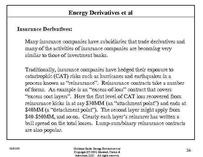 Energy Derivatives et al Insurance Derivatives: Many insurance companies have subsidiaries that trade derivatives