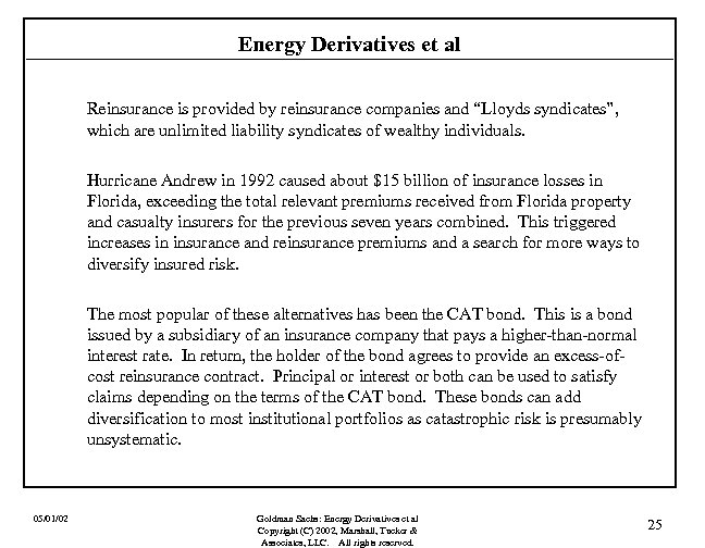 Energy Derivatives et al Reinsurance is provided by reinsurance companies and “Lloyds syndicates”, which