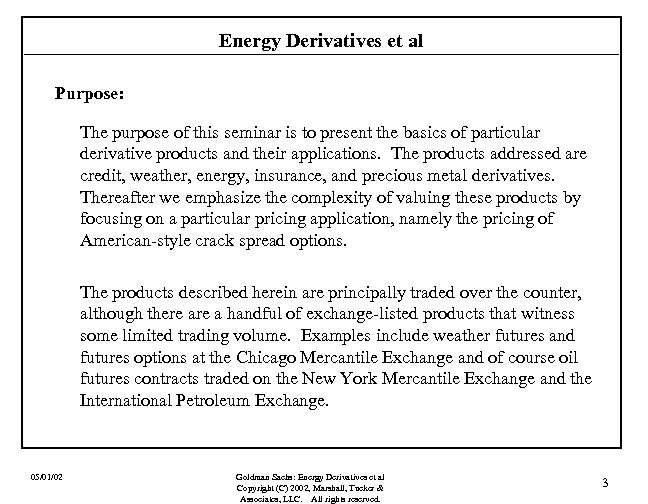 Energy Derivatives et al Purpose: The purpose of this seminar is to present the