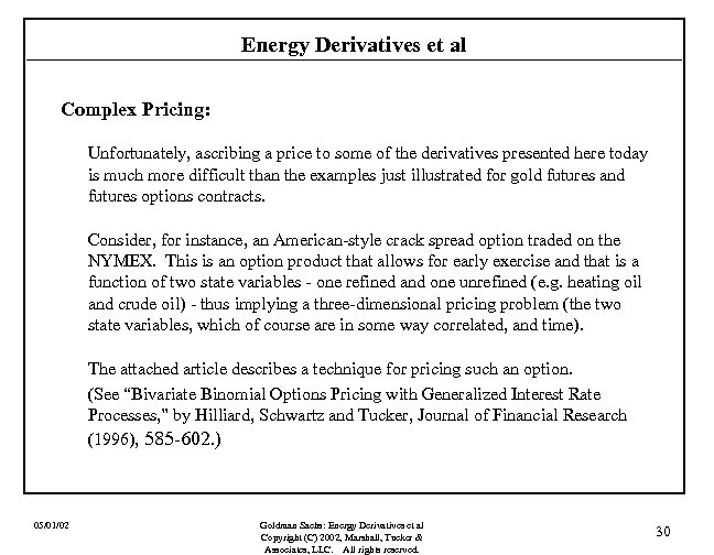 Energy Derivatives et al Complex Pricing: Unfortunately, ascribing a price to some of the