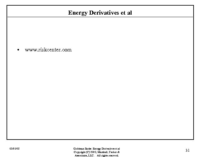 Energy Derivatives et al • www. riskcenter. com 05/01/02 Goldman Sachs: Energy Derivatives et