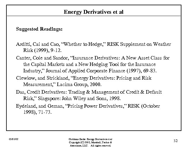 Energy Derivatives et al Suggested Readings: Arditti, Cai and Cao, “Whether to Hedge, ”