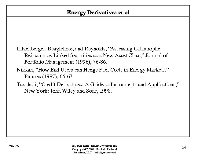 Energy Derivatives et al Litzenberger, Beaglehole, and Reynolds, “Assessing Catastrophe Reinsurance-Linked Securities as a