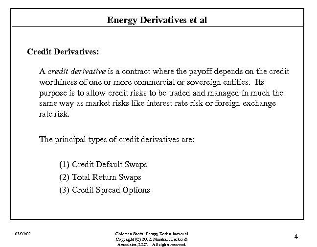 Energy Derivatives et al Credit Derivatives: A credit derivative is a contract where the