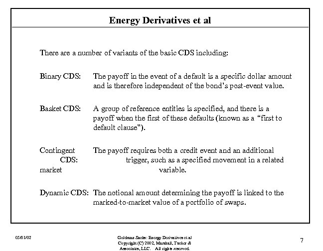 Energy Derivatives et al There a number of variants of the basic CDS including: