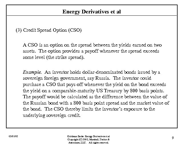 Energy Derivatives et al (3) Credit Spread Option (CSO) A CSO is an option