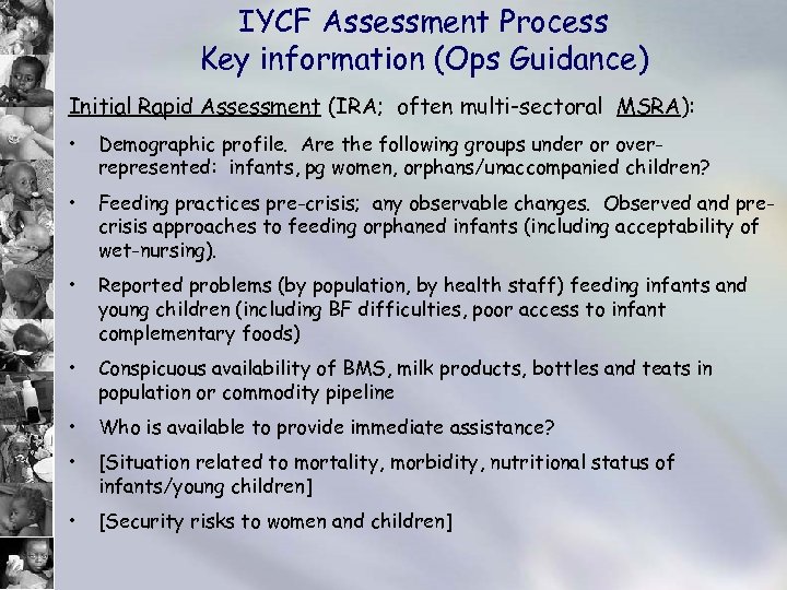 IYCF Assessment Process Key information (Ops Guidance) Initial Rapid Assessment (IRA; often multi-sectoral MSRA):