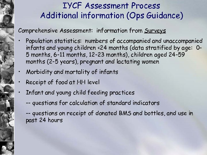 IYCF Assessment Process Additional information (Ops Guidance) Comprehensive Assessment: information from Surveys • Population