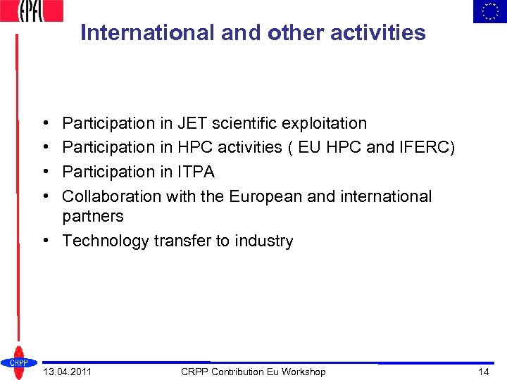 International and other activities • • Participation in JET scientific exploitation Participation in HPC