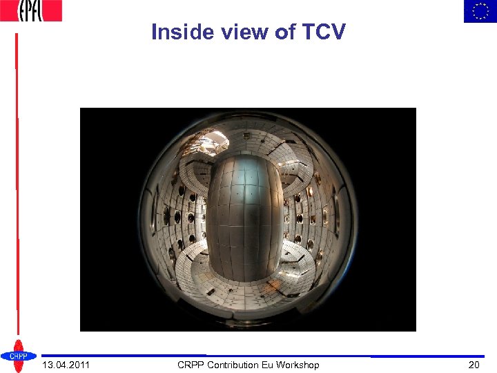 Inside view of TCV 13. 04. 2011 CRPP Contribution Eu Workshop 20 