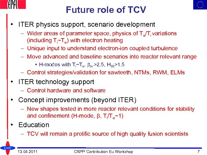 Future role of TCV • ITER physics support, scenario development – Wider areas of